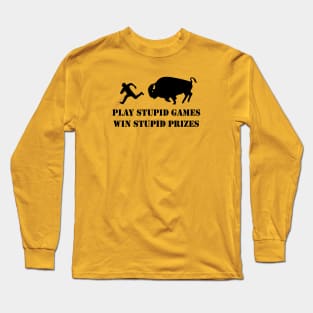 Play Stupid Games, Win Stupid Prizes Long Sleeve T-Shirt